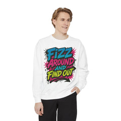 Fizz Around and Find Out Sweatshirt by Comfort Colors, FAFO, Jewelry Lovers