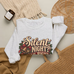 Silent Night Yeah, Right Christmas Sweatshirt