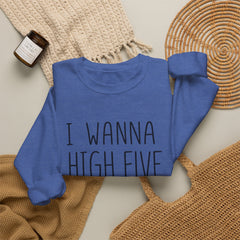 Sweatshirt — "I Wanna High Five Your Face" Funny Casual Crewneck