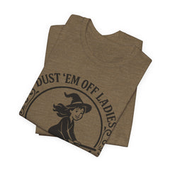 Dust 'Em Off Ladies Riding Season Tee - Unisex Jersey Short Sleeve T-Shirt, Halloween Shirt, Witchy Tee, Fall Apparel, Fun Gift