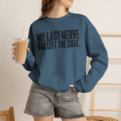 "My Last Nerve Has Left the Chat" Funny Slogan Crewneck Seeatshirt