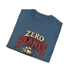 Zero Planks Given T-Shirt — Funny Pirate Ship Tee