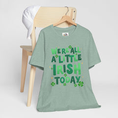 Funny St. Patrick's Day Unisex Tee - "We're All a Little Irish Today"