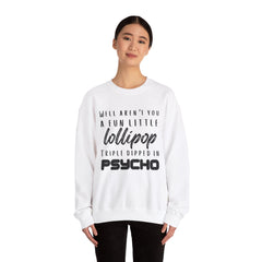 Funny Crewneck Sweatshirt - Humor Sarcasm Lollipop Triple Dipped in Psycho