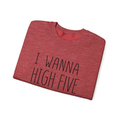 Sweatshirt — "I Wanna High Five Your Face" Funny Casual Crewneck