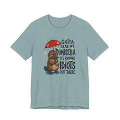Funny Platypus T‑Shirt — "Gotta Grab My Dumbrella, It’s Raining Idiots Out There" Graphic Tee