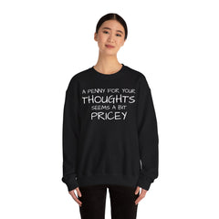 Sweatshirt Funny - Penny for Your Thoughts Design