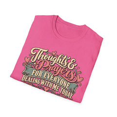 Thoughts & Prayers T-Shirt — "Thoughts & Prayers For Everyone Dealing With Me Today" Retro Graphic Tee