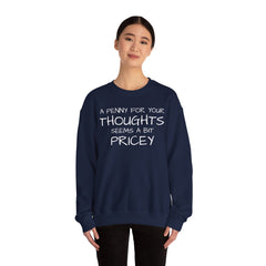 Sweatshirt Funny - Penny for Your Thoughts Design