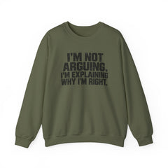 "I’m Not Arguing, I’m Explaining Why I’m Right" Graphic Sweatshirt