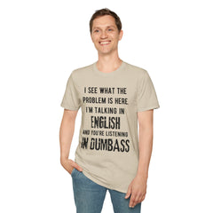 Listening in Dumbass- Unisex Softstyle T-Shirt