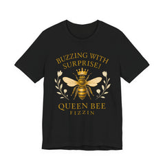 Buzzing With Surprise Tee, Funny Bee Shirt by Bella Canvas, Queen Bee Fizzin
