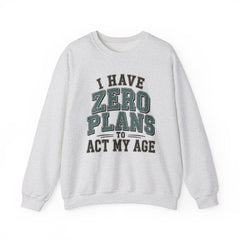 “I Have Zero Plans to Act My Age” Vintage College Graphic Sweatshirt