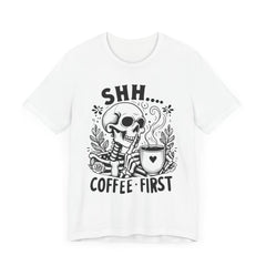 Shh- Coffee First Skeleton - Halloween T-Shirt