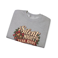 Silent Night Yeah, Right Christmas Sweatshirt