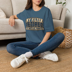 My Filter Retired T-Shirt — Funny Retirement Shirt (“My Filter Retired, My Mouth Got Promoted”)