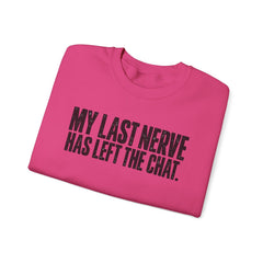 "My Last Nerve Has Left the Chat" Funny Slogan Crewneck Seeatshirt