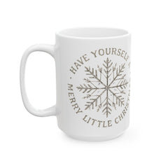 Christmas Snowflake Mug — "Have Yourself a Merry Little Christmas" Ceramic Coffee Cup (11oz/15oz)