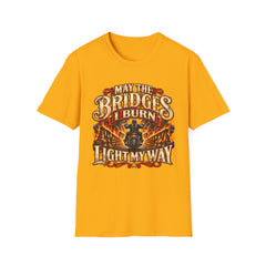 May the Bridges I Burn Light My Way Graphic T-Shirt- Funny