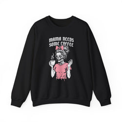 Mama Needs Some Coffee-  Sweatshirt