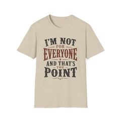 “I'm Not For Everyone And That's The Point" Vintage Statement Tee