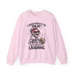 Skeleton Laughing Sweatshirt - "I Asked Myself If I'm Okay and We Both Started Laughing" Graphic Crewneck