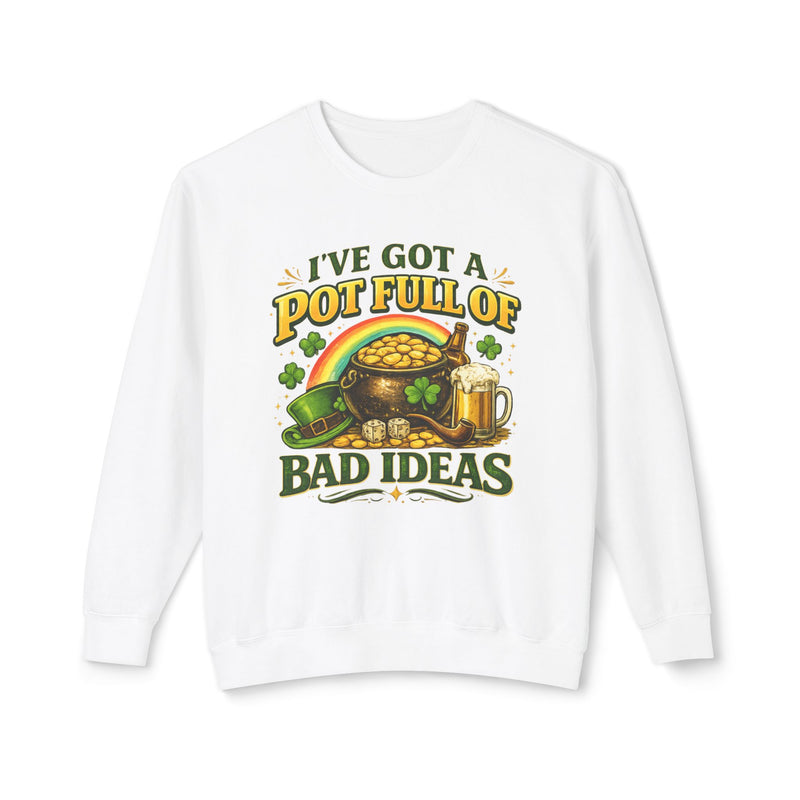 St. Patrick’s 'I’ve Got a Pot Full of Bad Ideas' Crewneck Sweatshirt