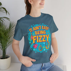 Fun Casual Tee - "It Ain't Easy Being Fizzy" Unisex Jersey Shirt, Jewelry Reveals, Fizzin