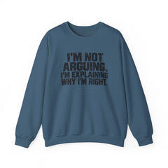 "I’m Not Arguing, I’m Explaining Why I’m Right" Graphic Sweatshirt