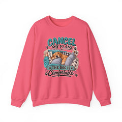 Dog Lover Sweatshirt — “Cancel My Plans, The Dog Is Comfortable” Cozy Crewneck
