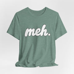 Meh T-Shirt – Casual Graphic Tee with 'meh.' Script