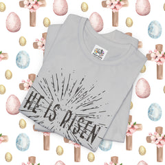 He Is Risen Unisex Short Sleeve Tee - Easter Celebration Shirt