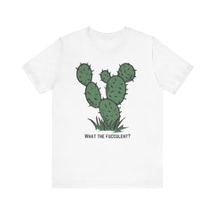 What the Fucculent?  Cactus  - Unisex Jersey Short Sleeve Tee