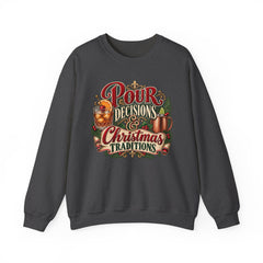 "Pour Decisions & Christmas Traditions" Holiday Christmas Sweatshirt Crewneck
