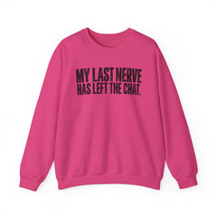 "My Last Nerve Has Left the Chat" Funny Slogan Crewneck Seeatshirt