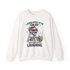 Skeleton Laughing Sweatshirt - "I Asked Myself If I'm Okay and We Both Started Laughing" Graphic Crewneck