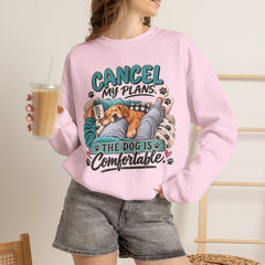 Dog Lover Sweatshirt — “Cancel My Plans, The Dog Is Comfortable” Cozy Crewneck