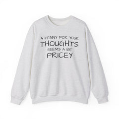 Sweatshirt Funny - Penny for Your Thoughts Design