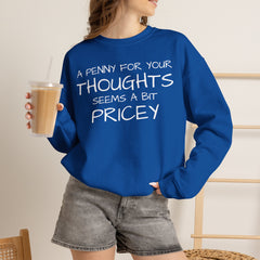 Sweatshirt Funny - Penny for Your Thoughts Design