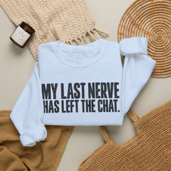 "My Last Nerve Has Left the Chat" Funny Slogan Crewneck Seeatshirt