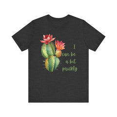 I Can Be A Bit Prickly  - Cactus - Unisex Jersey Short Sleeve Tee