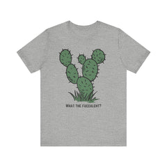 What the Fucculent?  Cactus  - Unisex Jersey Short Sleeve Tee