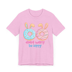 “Donut Worry Be Happy”  Easter Unisex Tee - Fun & Whimsical Short Sleeve T-Shirt