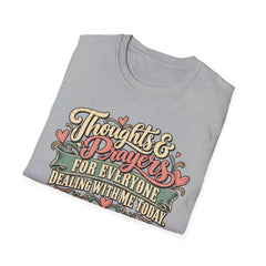 Thoughts & Prayers T-Shirt — "Thoughts & Prayers For Everyone Dealing With Me Today" Retro Graphic Tee