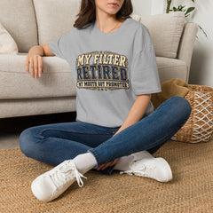 My Filter Retired T-Shirt — Funny Retirement Shirt (“My Filter Retired, My Mouth Got Promoted”)
