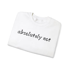 Fun Attitude Sweatshirt “Absolutely Not”