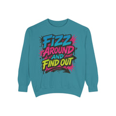 Fizz Around and Find Out Sweatshirt by Comfort Colors, FAFO, Jewelry Lovers