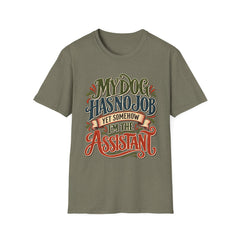 My Dog Has No Job Yet Somehow I Am the Assistant T-Shirt - Dog Lover