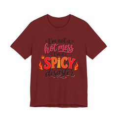 Spicy Disaster Tee – "I’m Not a Hot Mess, I’m a Spicy Disaster" Graphic T-Shirt