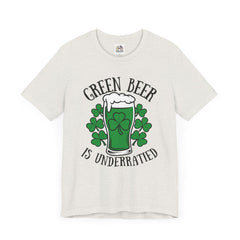 St. Patrick's Day Green Beer is Underrated Tee - Unisex Short Sleeve Shirt